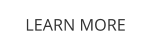 LEARN MORE